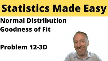 Statistics Module 12 - Normal Distribution Goodness of Fit - Problem 12-3D