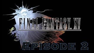 Final Fantasy XV (TV Show Format) - Episode 2