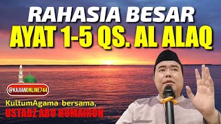 RAHASIA BESAR AYAT 1-5 QS. AL ALAQ / USTADZ ABU HUMAIROH @KajianOnline744 RAHASIA BESAR AYAT 1-5 QS. AL ALAQ / USTADZ ABU HUMAIROH @KajianOnline744