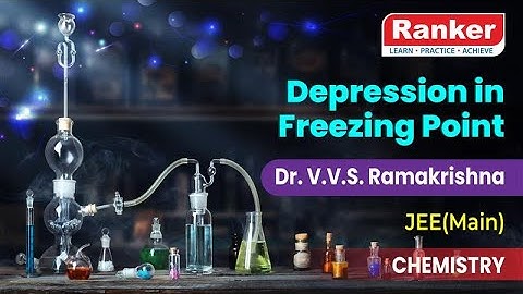 Solutions | Depression in Freezing Point | Chemistry | Dr. V.V.S. Ramakrishna | Rankers Learning