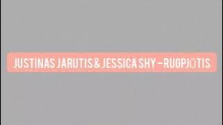 JUSTINAS JARUTIS & JESSICA SHY - Rugpjūtis [lyrics]