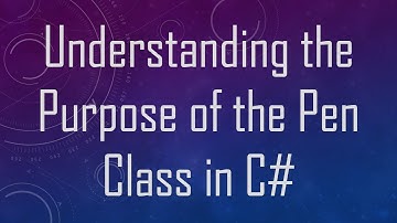 Understanding the Purpose of the Pen Class in C#