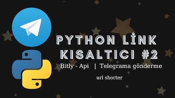 PYTHON İLE LİNK KISALTICI YAPIMI - PART 2 | Telegrama gönderme