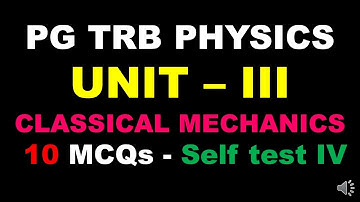 PG TRB – PHYSICS | UNIT – III | CLASSICAL MECHANICS   | MCQ- Self Test4   | SS Academy for physics