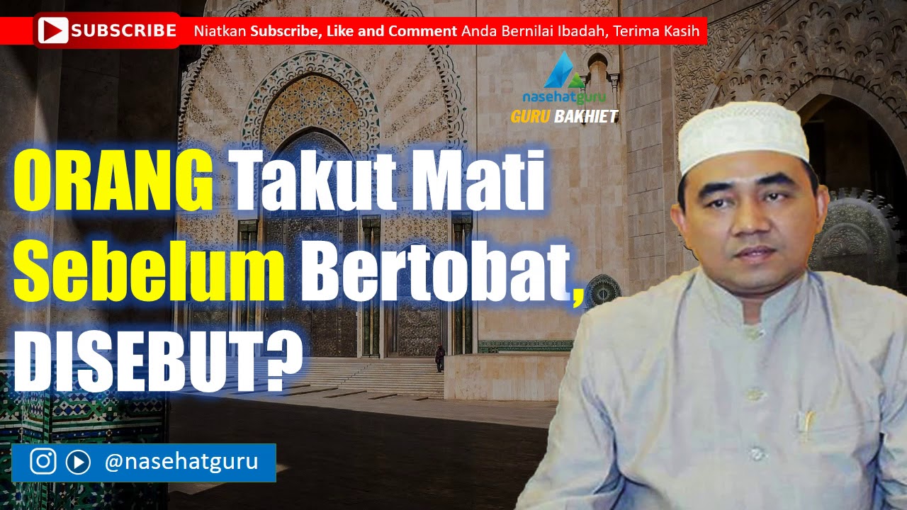 Orang Yang Takut Mati Sebelum Taubat, disebut? Ceremah