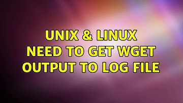 Unix & Linux: Need to get wget output to log file