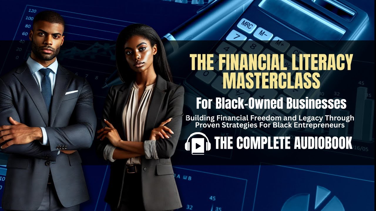 Financial Literacy Masterclass For Black Entrepreneurs (FULL AUDIOBOOK)