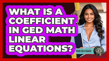 What Is A Coefficient In GED Math Linear Equations? - Your GED Coach