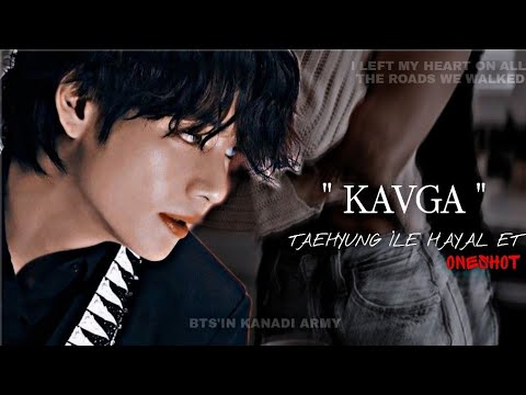• Kavga • Taehyung ile Hayal Et [Tek Bölümlük] (Açıklamaya bakın)