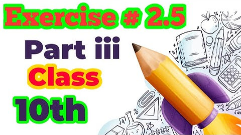 EXERCISE 2.5 UNIT#2 SYNTHETIC DIVISION. CLASS 10 MATHEMATICS KPK BOARDS ONLINE ACADEMY WITH US
