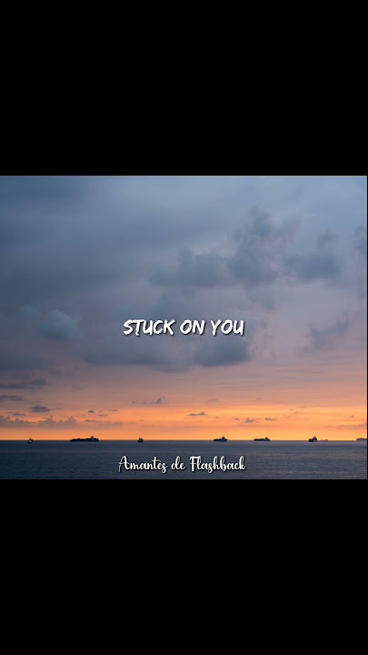 stuck on you tradução para status｜Pesquisa do TikTok