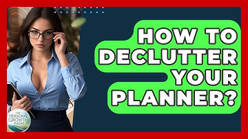 How To Declutter Your Planner? - The Personal Growth Path