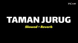 TAMAN JURUG 'SLOWED' || VIRAL TIKTOK - DENNY CAKNAN