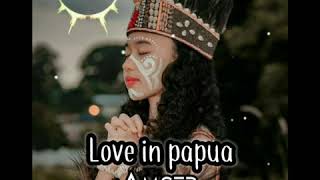 Lagu Terbaru!!!  Love In Papua_(AMSTR)