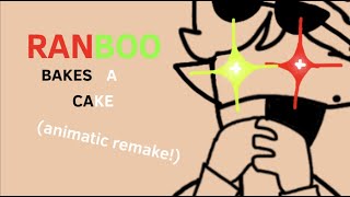 RANBOO BAKES A CAKE | Animatic REMAKE |