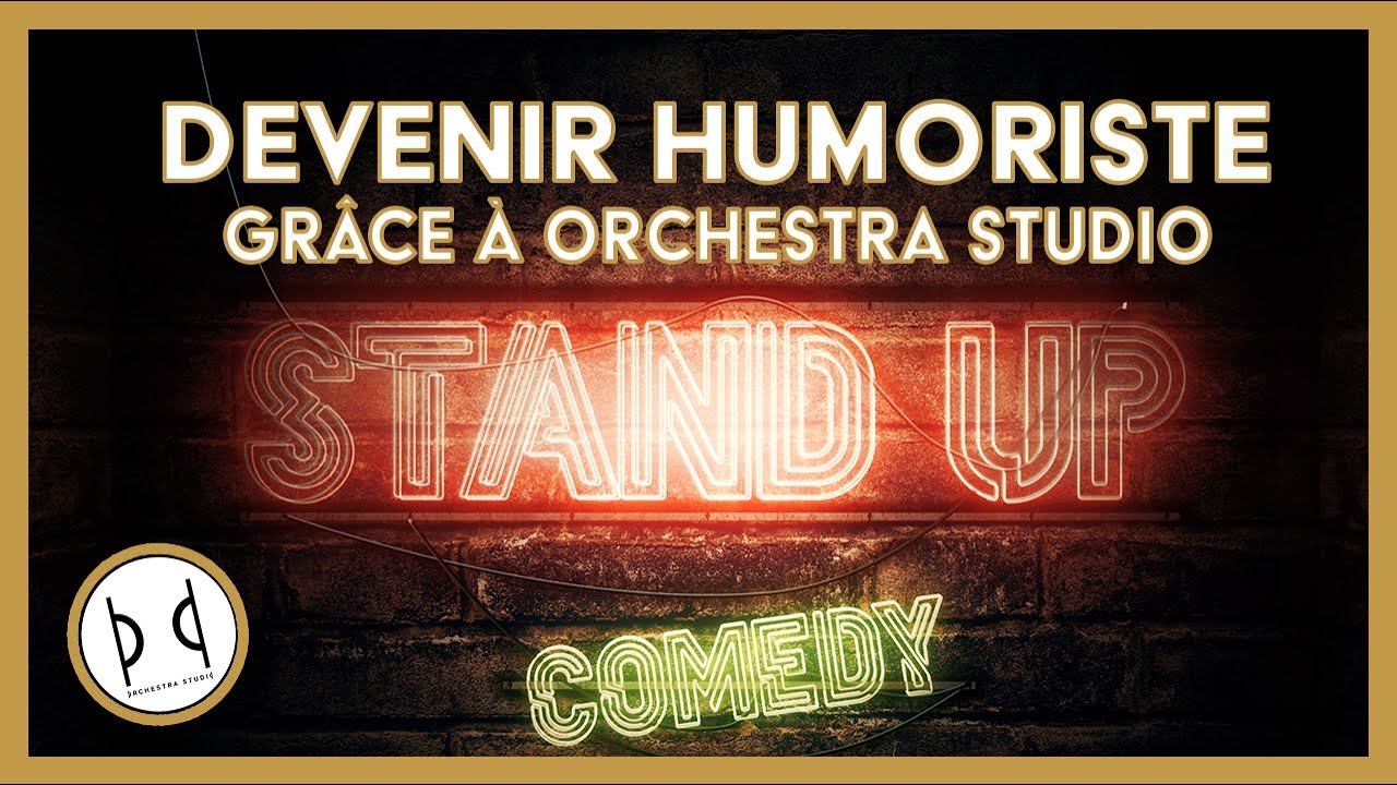 DEVENIR HUMORISTE GRÂCE À ORCHESTRA STUDIO