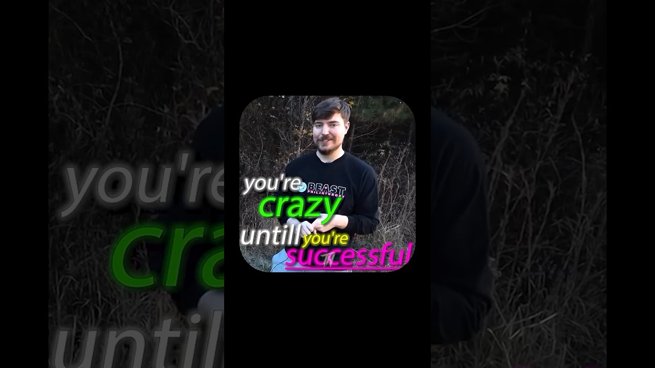 You're Crazy until you're Successful #mrbeast #hopecore #motivation