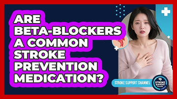 Are Beta-Blockers A Common Stroke Prevention Medication?