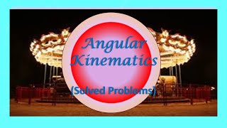 Exclusive Angular Kinematics (Solved Problems) Profile