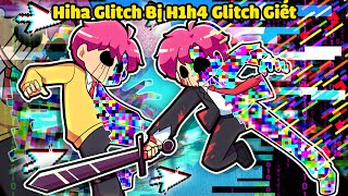 SINH TỐ TEAM BẤT NGỜ KHI HIHA GLITCH BỊ GIẾT BỞI H1H4 GLITCH TRONG MINECRAFT*HIHA TROLL 😂😎