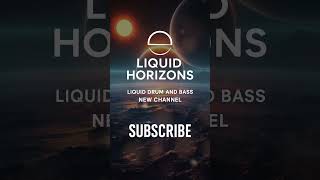 Liquid Horizons - New DnB Channel