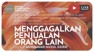 MENGGAGALKAN PENJUALAN ORANG LAIN | Riyaadhush Shaalihiin