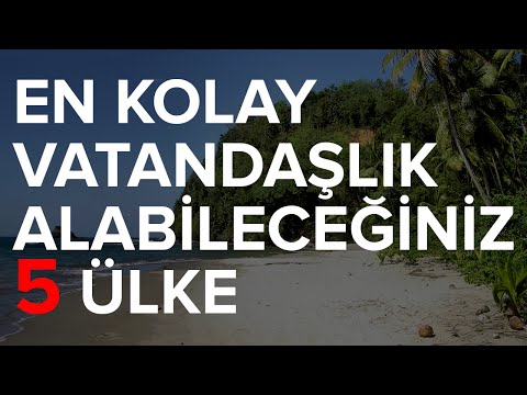 En Kolay Vatandaşlık Alabileceğiniz 5 Ülke