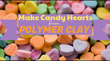 How To Make Polymer Clay Candy Hearts | My first attempt ♥️😂