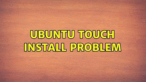 Ubuntu Touch Install Problem (2 Solutions!!)