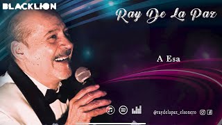 Video thumbnail of "Ray De La Paz - A Esa (Video Lyric Oficial)"