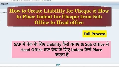 How to Create Liability & Place Indent for Cheque to Head Office from Sub Office in SAP|Full Process