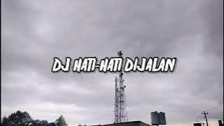 DJ HATI-HATI DIJALAN || PERJALANAN MEMBAWAMU BERTEMU DENGANKU