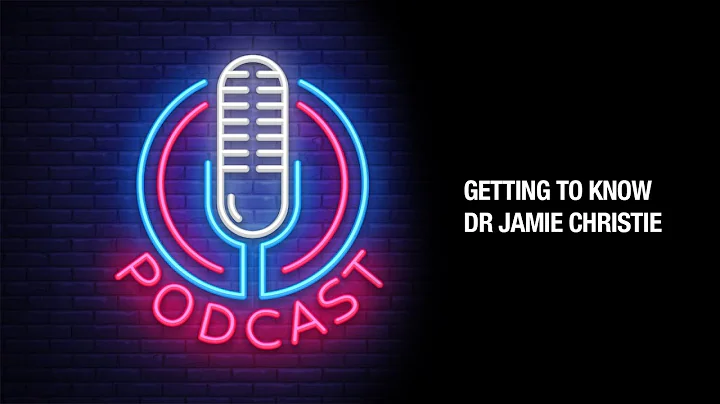 Getting To Know Dr Jamie Christie Podcast