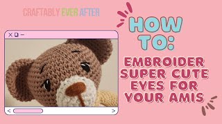 EASY tutorial for embroidering SUPER CUTE eyes on your crochet toys! #amigurumi #crochet