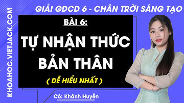 Giáo dục công dân Lớp 6 Bài 6: Tự nhận thức bản thân - Trang 24, 25, 26, 27 | Chân trời sáng tạo