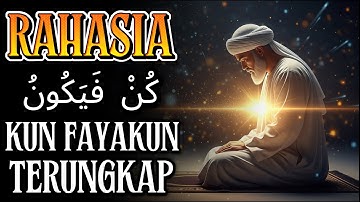RAHASIA KALIMAT "KUN FAYAKUN" YANG MENGUBAH TAKDIRMU..