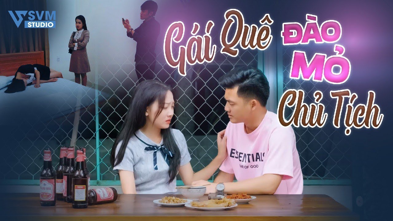 Gái Quê Đào Mỏ Chủ Tịch |  Phim Bộ Hay Nhất Lan Anh SVM Studio