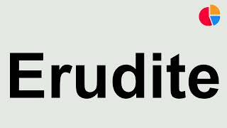 How To Pronounce Erudite