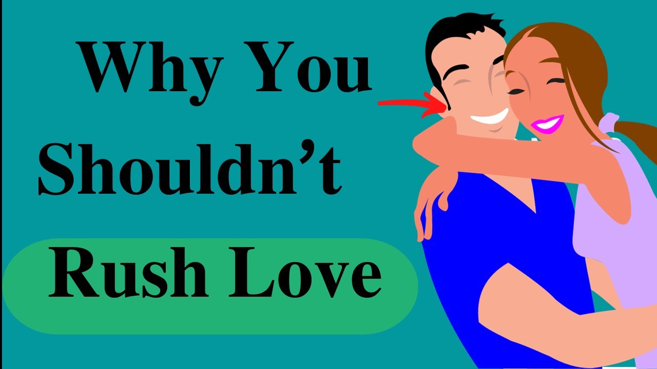 5 Reasons Why You Shouldn’t Rush Love psychological facts about