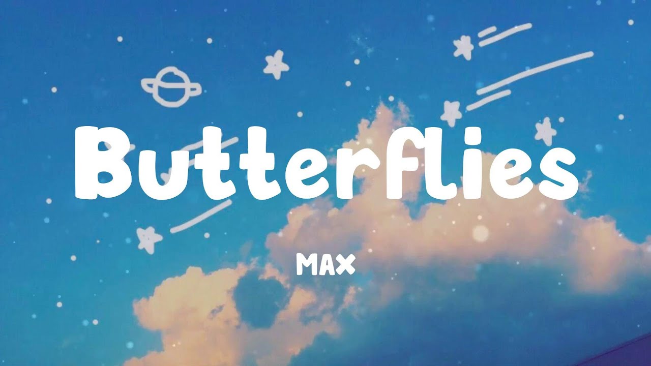 Butterflies MAX (Lyrics) YouTube