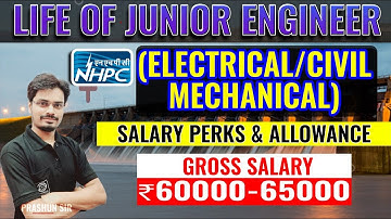 NHPC Life of Junior Engineer ||Salary Perks & Allowance 🔥🔥 ||By PRASHUN Sir