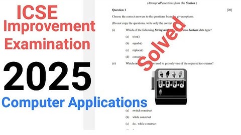 ICSE Computer Applications Improvement examination 2025 | Full Explanation 