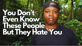 You Don't Even Know These People but They Hate You Wealth