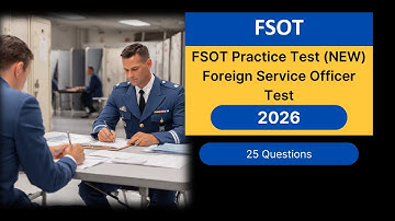 FSOT Practice Test 2026 (NEW) 25 Foreign Service Officer Test Questions UPDATED