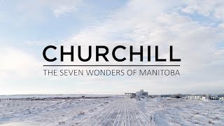 7 Wonders of Manitoba Episode 7: Churchill