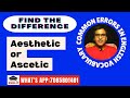 "Aesthetic" or "Ascetic"? Find the Difference