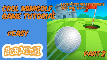 How to make a Cool MiniGolf Game in scratch - PT2 #easy (obstacles, sounds, win screen)
