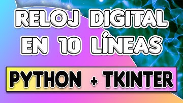 Cómo crear un RELOJ DIGITAL en PYTHON + TKINTER con tan solo 10 líneas de código [Proyectos Python]