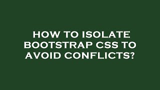 Famous How to isolate bootstrap css to avoid conflicts? Profile