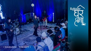 Highlander Ghar Ma Sessions: Haraeko | The Act
